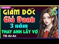 [Full Bộ] GIÁM ĐỐC GIẢ DANH THAY ANH LẤY VỢ- #HaVy3s Kể Truyện Ngôn Tình Độc Quyền