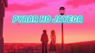 Pyaar Ho Jayega | Lofi Song | Vishal Mishra | Tunisha Sharma | Akshay Tripathi