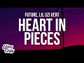 Future & Lil Uzi Vert - Heart in Pieces (Lyrics)