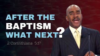 After The Baptism What NEXT? - Pastor Gino Jennings