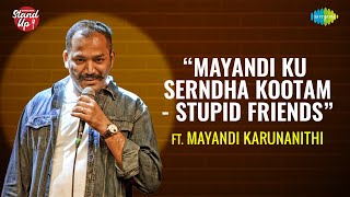 Saregama Stand Up | Episode - 22 | Mayandi Karunanithi | Mayandi Ku Serndha Kootam - Stupid Friends