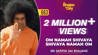 663 - Om Namah Shivaya Shivaya Namah Om | Sri Sathya Sai Bhajans