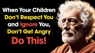 6 POWERFUL Ways to REGAIN RESPECT When Your CHILDREN Don’t RESPECT You | Stoic Philosophy