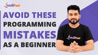 Avoid These Programming Mistakes As A Beginner | Programming Mistakes | Intellipaat