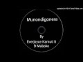 MUNONDIGONERA BY EVERJOYCE KAMUTI FT B MUBAKO