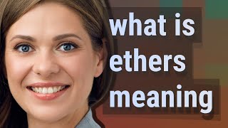 Ethers | meaning of Ethers