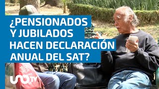 ¿Los pensionados y jubilados tienen que hacer declaración anual ante el SAT?