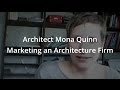 Architect Mona Quinn Marketing an Architecture Firm