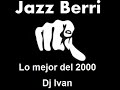 jazz berri lo mejor del 2000 dj ivan