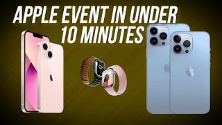 Apple Event In Under 10 Minutes: iPhone 13 Series, New Apple Watch & More