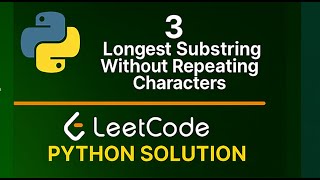 Leetcode 3. Longest Substring Without Repeating Characters - Python Solution