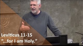 Leviticus 11-15 "...for I am holy."