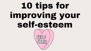 10 Tips For Improving Your Self Esteem