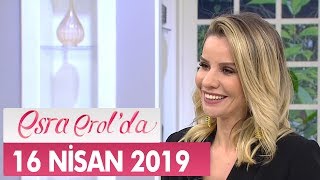 Esra Erol'da 16 Nisan 2019 - Tek Parça