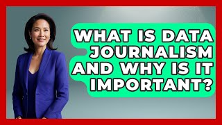 What Is Data Journalism and Why Is It Important? | Journalism Explained News