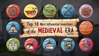 Top 10 Most Influential Inventions of the Medieval Era