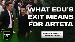 What Arsenal & Arteta are losing with Edu’s exit 👋 | The Football Reporters | ESPN FC