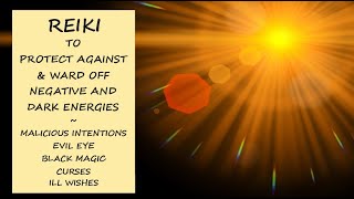 Reiki to Protect Against & Ward Off Negative and Dark Energies | Timeless Energy Healing