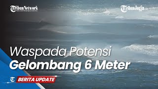 BMKG Peringatkan Potensi Gelombang 6 Meter di Perairan Talaud, Sangihe dan Maluku