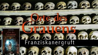 ORTE DES GRAUENS: Die Franziskanergruft