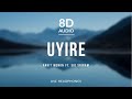 UYIRE - Ankit Menon ft. Sid Sriram | 8D Audio