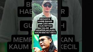 HABIB BAHAR DAN GUS MIFTAH  JELAS BEDA BOS‼️BEDANYA HBS DAN MIFTAH DALAM MEMPERLAKUKAN RAKYAT KECIL