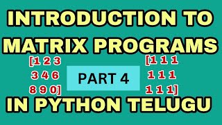 Matrix programs in python | matrix python | python programs in telugu| matrix programs part 4#python