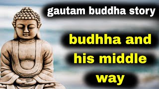 Budhha and his middle way|| budhha story in english #meditationstory #minspiration