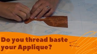 How and why to thread baste your applique pieces//Part 3 of 3 part series//