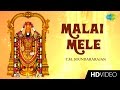 Malai Mele | மலை மேலே | Tamil Devotional Video Song | TMS | Perumal Songs