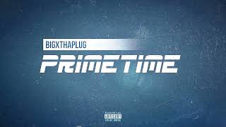 BigXThaPlug - Primetime (Official Audio)