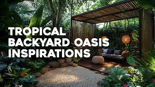 🌿🌴 Tropical Zen Backyard Oasis Inspirations: Create Your Own Tranquil Escape