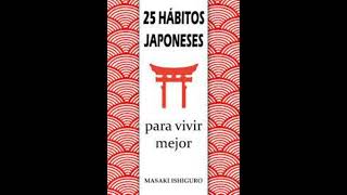 25 HÁBITOS JAPONESES PARA VIVIR MEJOR - Masaki Ishiguro