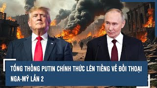 Tổng thống Putin chính thức lên tiếng về đối thoại Nga-Mỹ lần 2