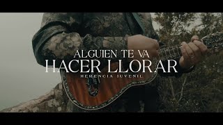 Alguien Te Va Hacer Llorar · Herencia Juvenil (Video oficial)