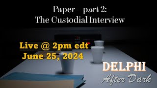 Live - The Custodial Interview #Delphi #Mononhighbridge