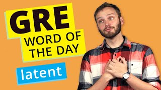 GRE Vocab Word of the Day: Latent | GRE Vocabulary