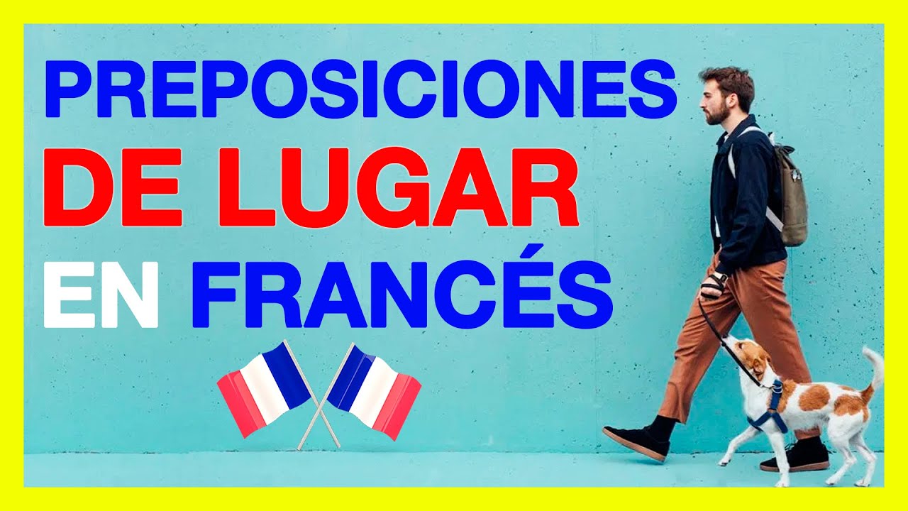 Preposiciones De LUGAR En FRANCES 🚀 À - AU - CHEZ, Etc Ejemplos Y ...