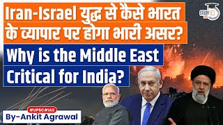 The Messy Ways in Which Iran-Israel Conflict Will Impact India’s Trade | UPSC
