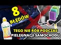 8 BŁĘDÓW podczas PIELĘGNACJI LAKIERU - Tak nie robimy...