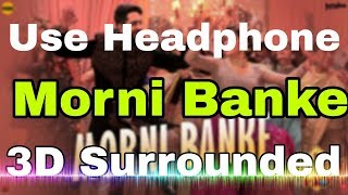 Morni Banke - 3D Surrounded song - Guru Randhawa  •The WARRI's Channel•