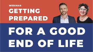 Getting Prepared For A Good End Of Life | Everything You Should Consider