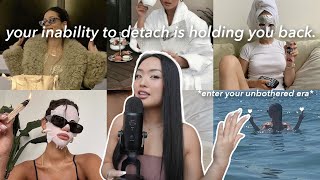 how to master DETACHMENT: how to stop caring about other people, cut toxicity out, & stay unbothered