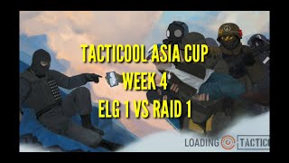 Tacticool Asia Cup Week 4: ELG 1 vs RAID 1