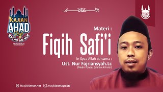 Kajian Ahad Pagi | Fiqih Safi'I | Ust. Nur Fajriansyah. Lc | Masjid Annur Perum Pelita