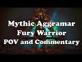 Mythic Aggramar Fury Warrior POV and Commentary