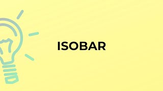 What is the meaning of the word ISOBAR?