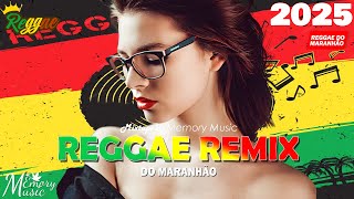 REGGAE DO MARANHÃO 2025 ● Canções De Reggae Do Maranhão ● REGGAE 2025 INTERNACIONAL REMIX