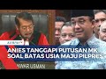 Begini Kata Anies Baswedan Terkait Putusan MK Soal Batas Usia Capres Cawapres di Pemilu