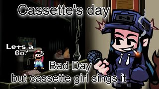 Cassette's Day | Bad Day but cassette girl sings it [FNF Mario Madness Cover]